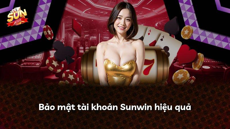 Bảo mật tài khoản Sunwin hiệu quả
