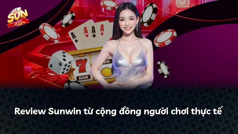 Review Sunwin từ cộng đồng người chơi thực tế
