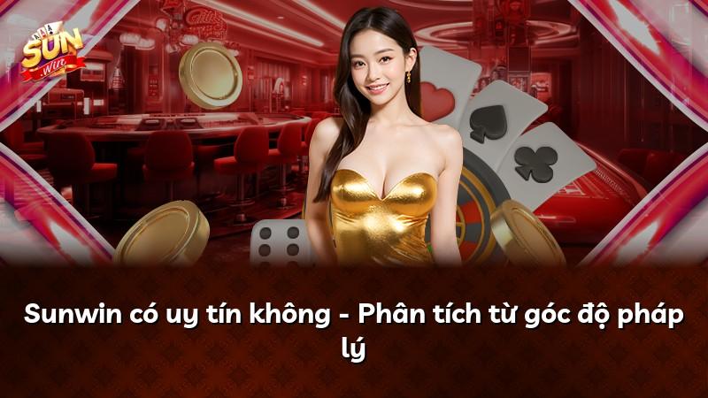 Sunwin có uy tín không - Phân tích từ góc độ pháp lý