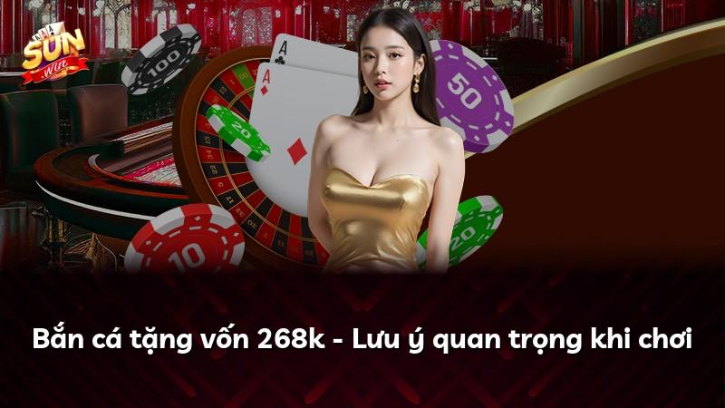 Bắn cá tặng vốn 268k - Lưu ý quan trọng khi chơi