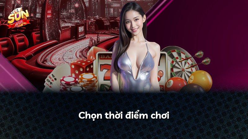 Chọn thời điểm chơi