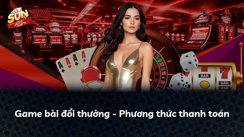 Game bài đổi thưởng - Phương thức thanh toán