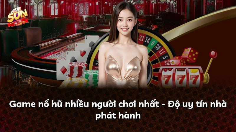 Game nổ hũ nhiều người chơi nhất - Độ uy tín nhà phát hành