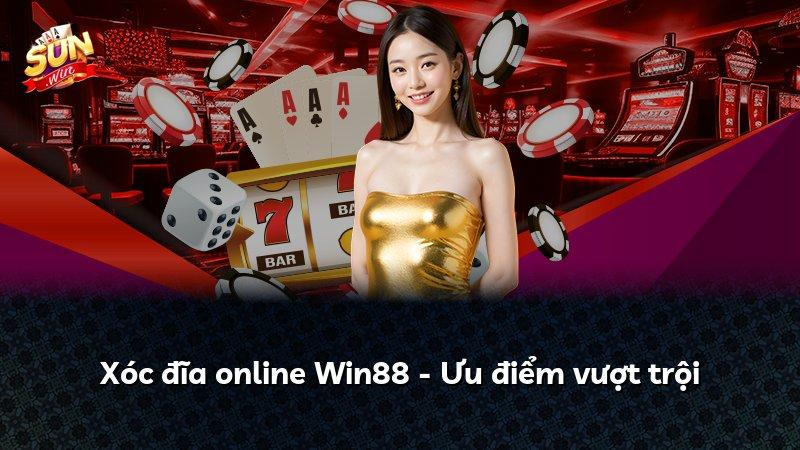 Xóc đĩa online Win88 - Ưu điểm vượt trội